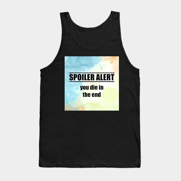 Spoiler Alert Tank Top by Emma Lorraine Aspen